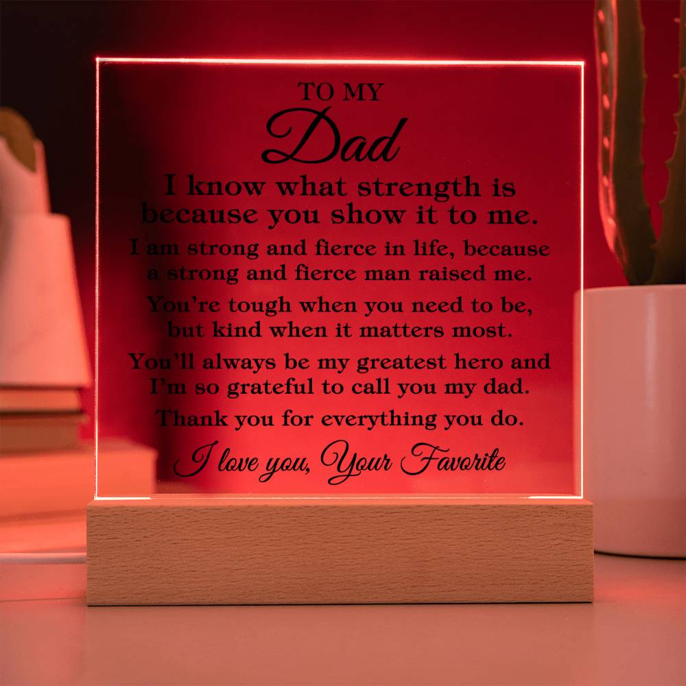 To My Dad "I know what strength is..." Acrylic Plaque With Lighted Base