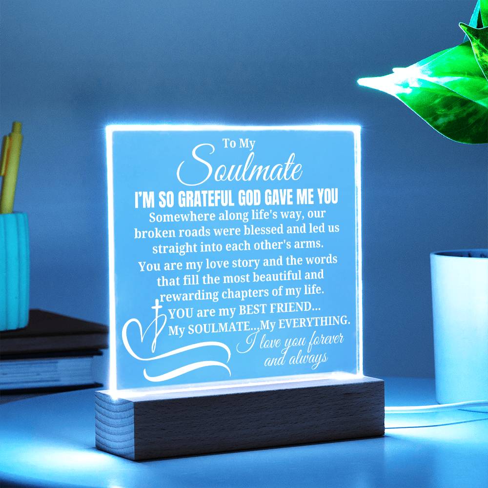 To My Soulmate "I'm so grateful God gave me you" Acrylic Plaque With Lighted Base