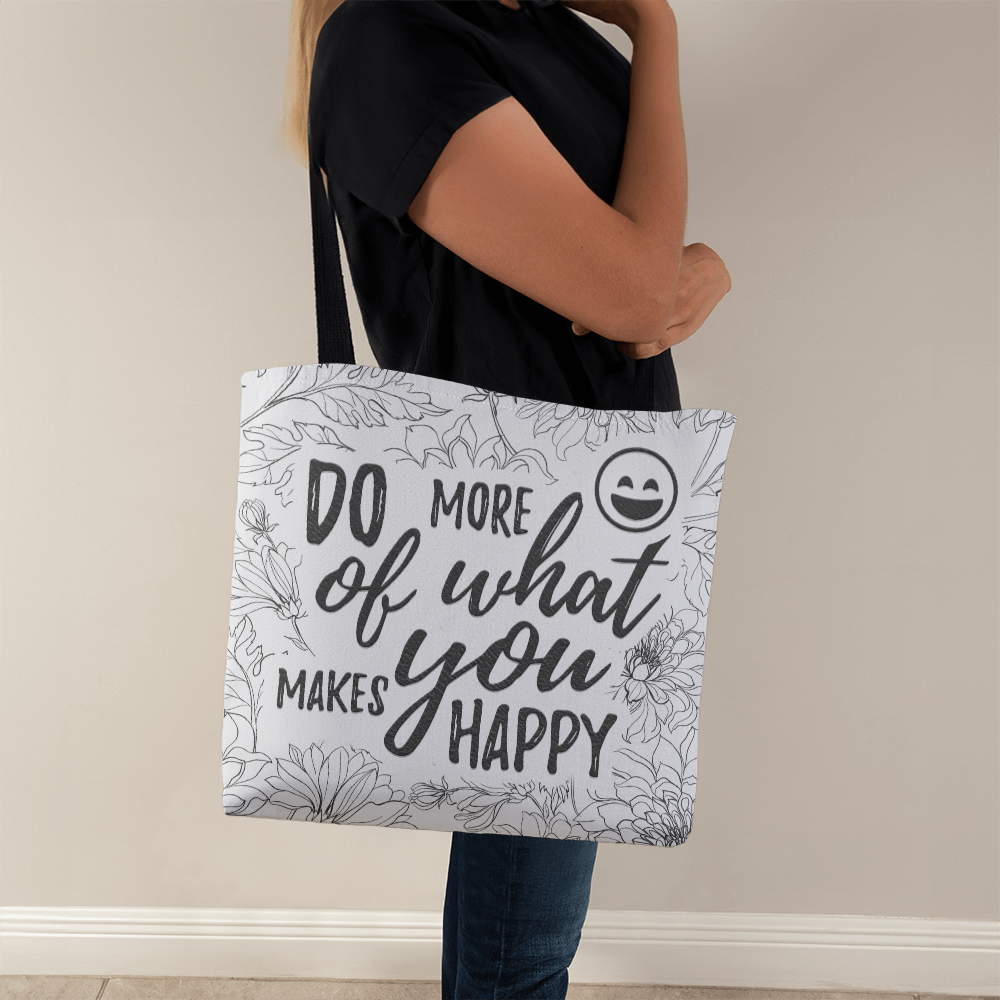 "Do More of What Makes You Happy" Classis Tote Bag 16" or 18"