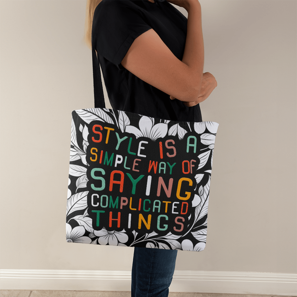 "Style is a simple..." Custom Design Tote Bag 16" or 18"