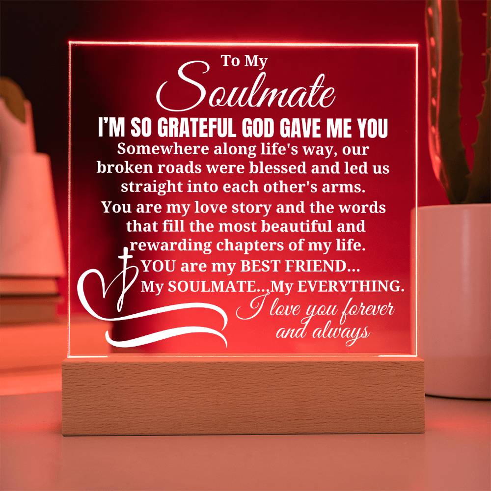 To My Soulmate "I'm so grateful God gave me you" Acrylic Plaque With Lighted Base
