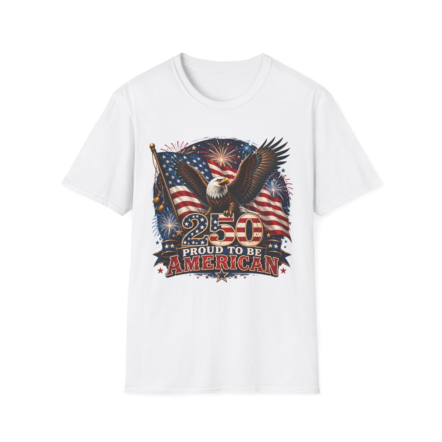 Proud To Be An American 250 Years Stars & Stripes Eagle T-Shirt — Premium Gildan Softstyle Tee Sizes up to 5XL