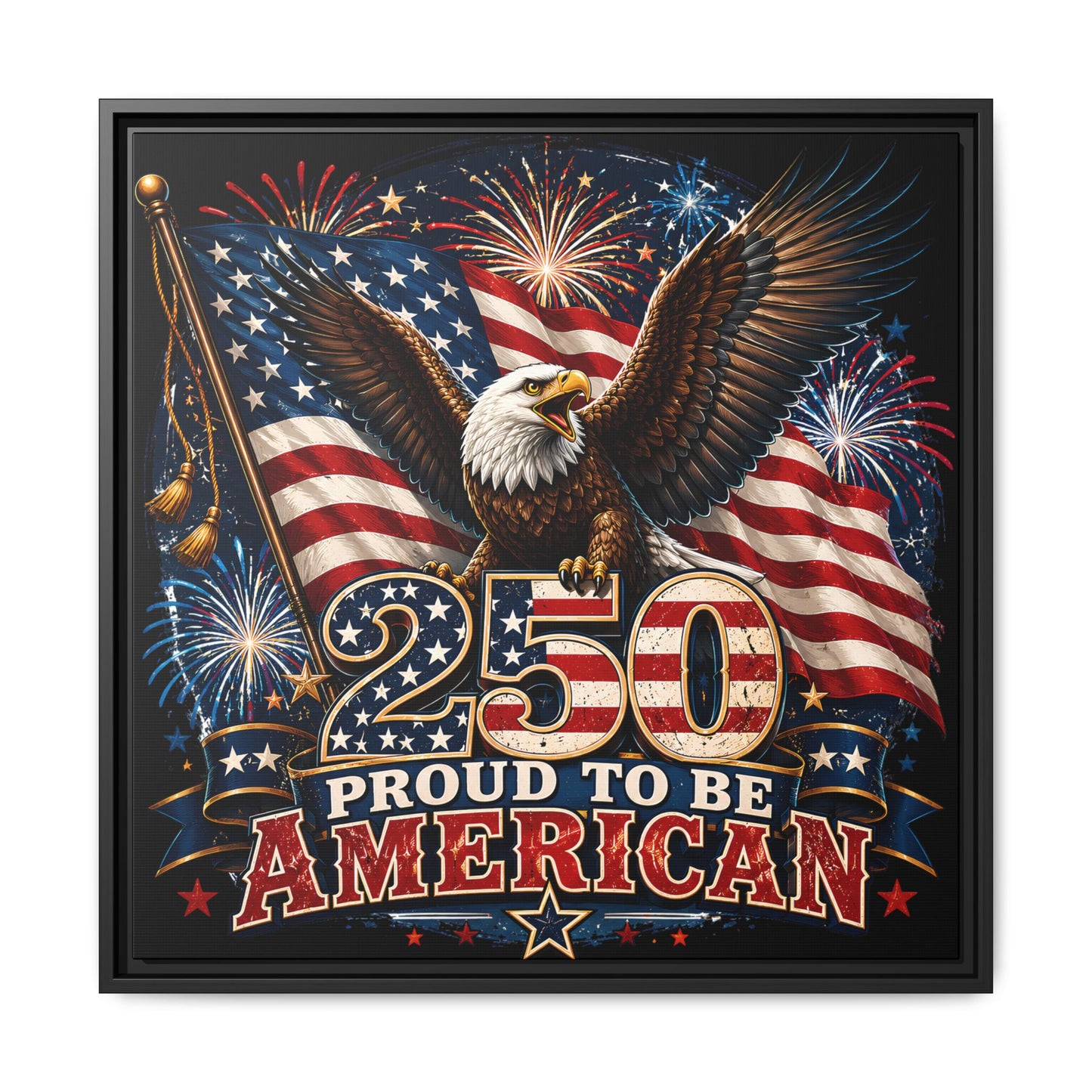 Proud To Be An American 250 Years Commemorative Design Patriotic US Flag Eagle Framed Canvas Wall Art