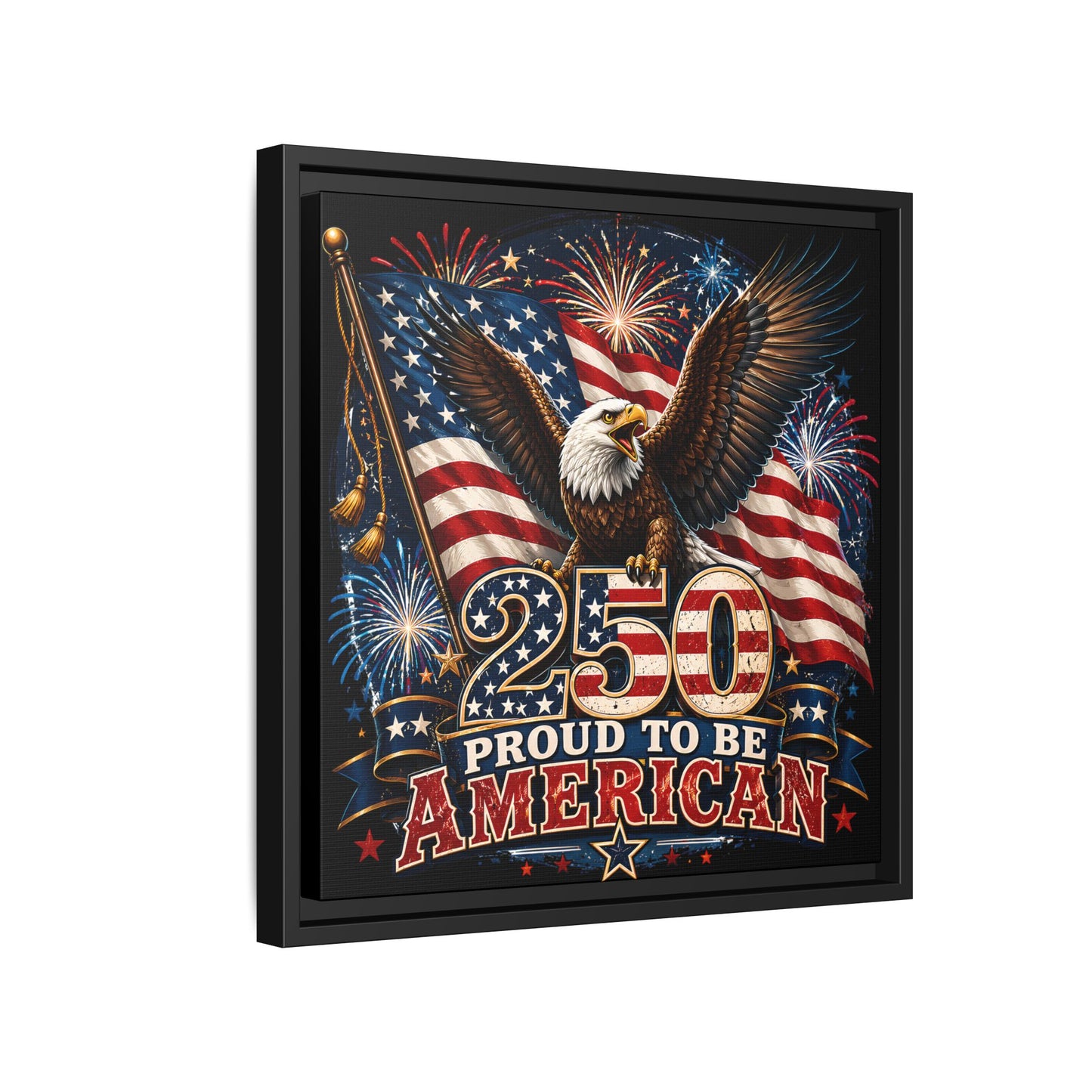 Proud To Be An American 250 Years Commemorative Design Patriotic US Flag Eagle Framed Canvas Wall Art