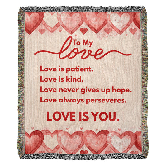 To My Love "Love is..." Heirloom Woven Blanket 50" X 60"