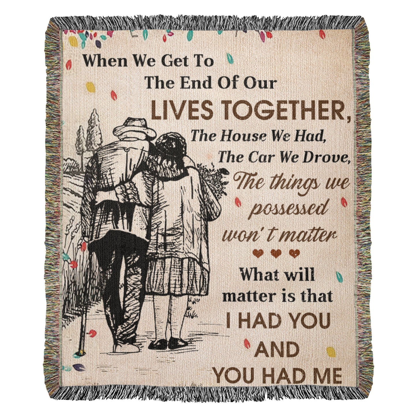 Loving Couple "I had you and you had me" Heirloom Woven Blanket 50" X 60"