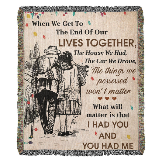 Loving Couple "I had you and you had me" Heirloom Woven Blanket 50" X 60"