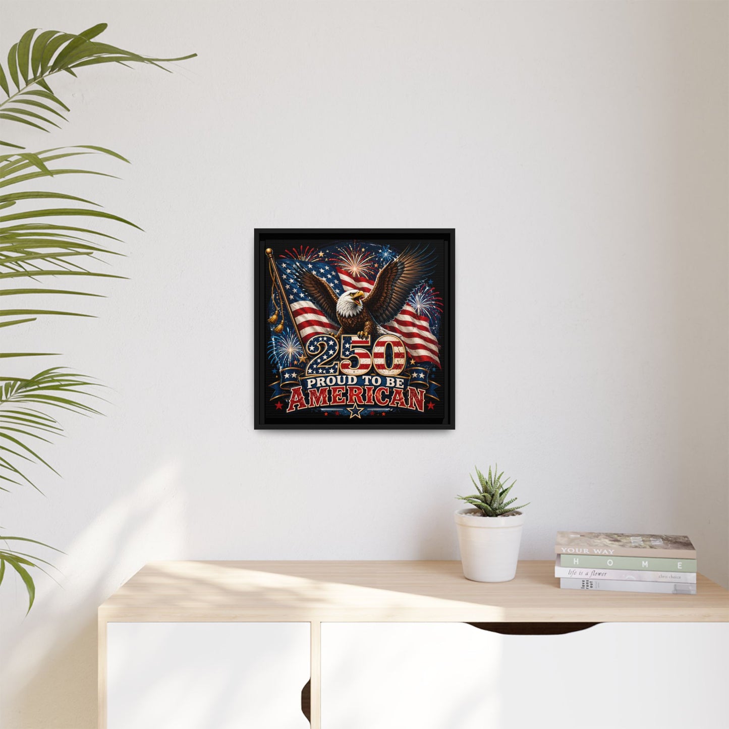 Proud To Be An American 250 Years Commemorative Design Patriotic US Flag Eagle Framed Canvas Wall Art