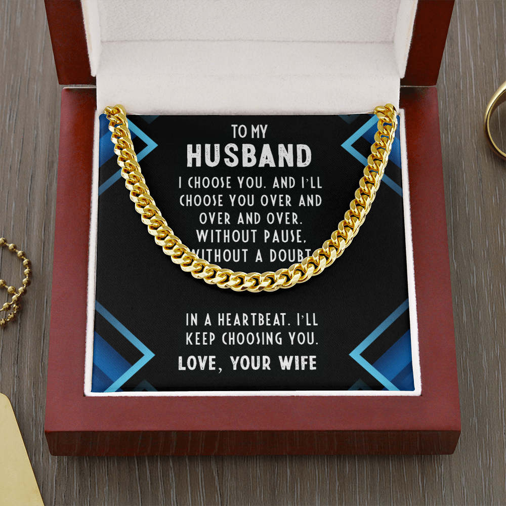 To My Husband "I choose you." Cuban Link Chain With Luxury Box