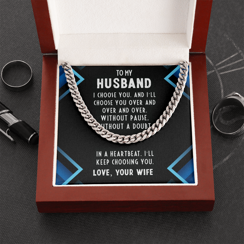 To My Husband "I choose you." Cuban Link Chain With Luxury Box