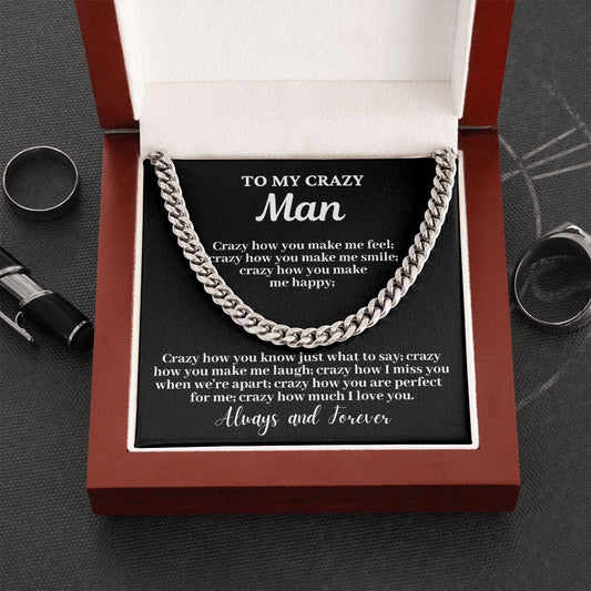 To My Crazy Man - Crazy how you... Cuban Link Chain