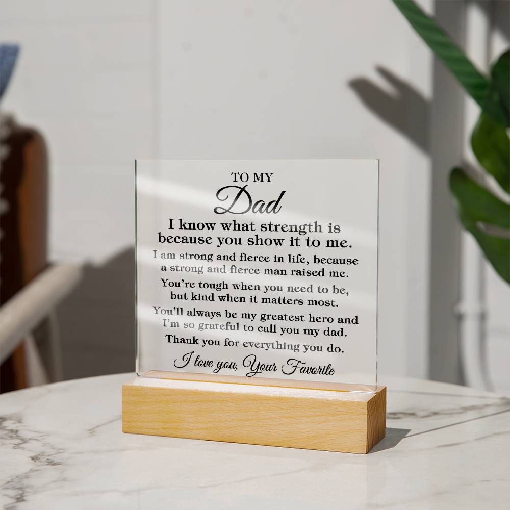To My Dad "I know what strength is..." Acrylic Plaque With Lighted Base