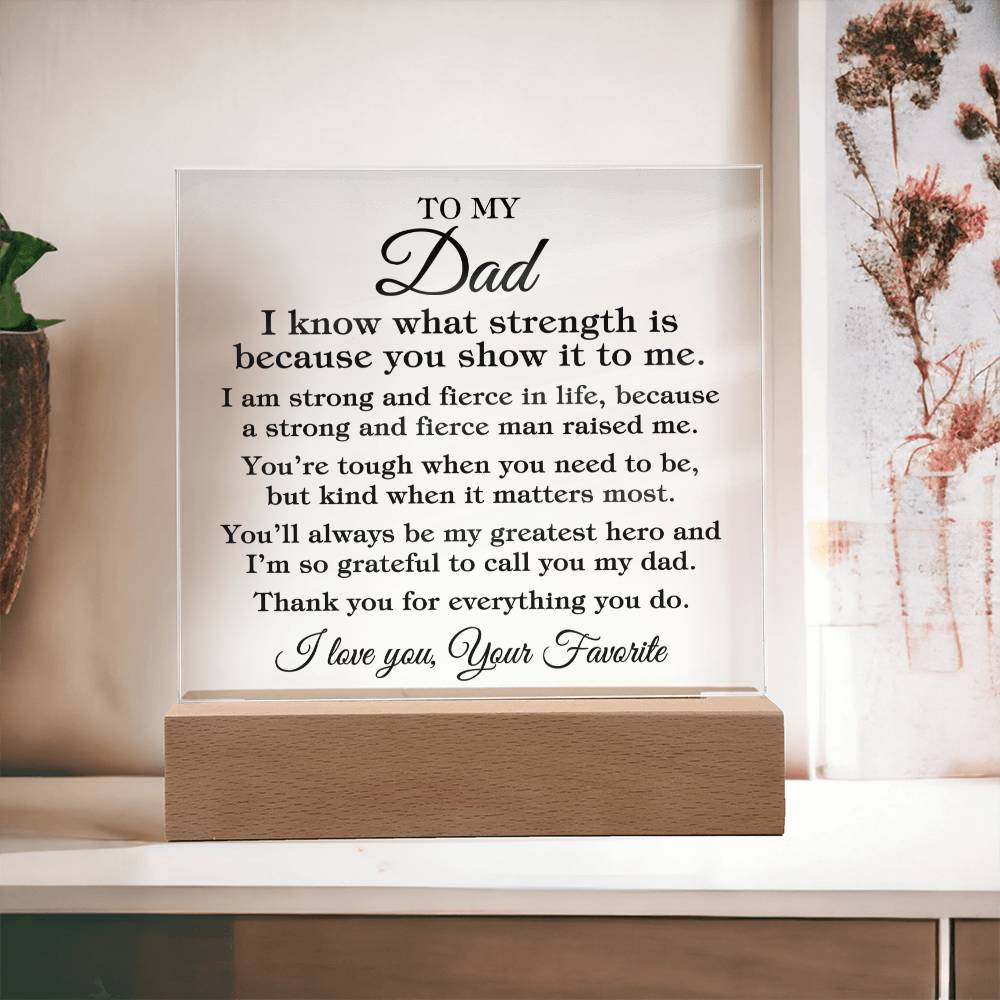 To My Dad "I know what strength is..." Acrylic Plaque With Lighted Base