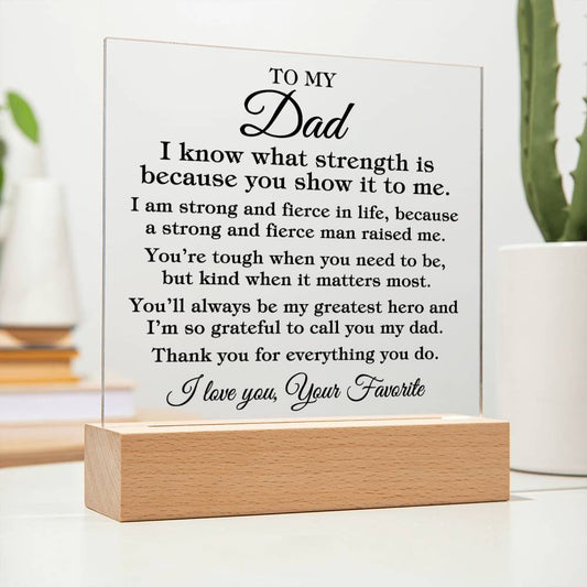 To My Dad "I know what strength is..." Acrylic Plaque With Lighted Base