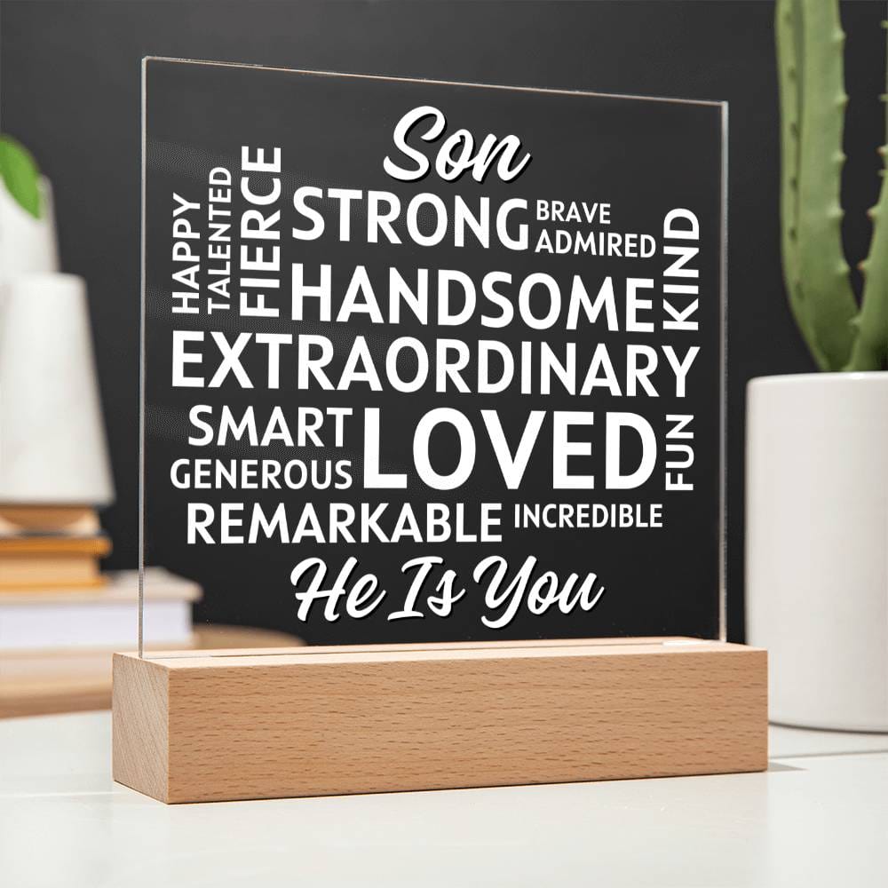 Son... He Is You. Positive Affirmations Acrylic Plaque with Lighted Base
