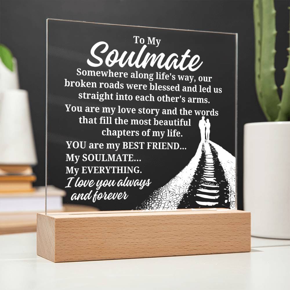 To My Soulmate "Somewhere along life's way" Acrylic Plaque With Lighted Base