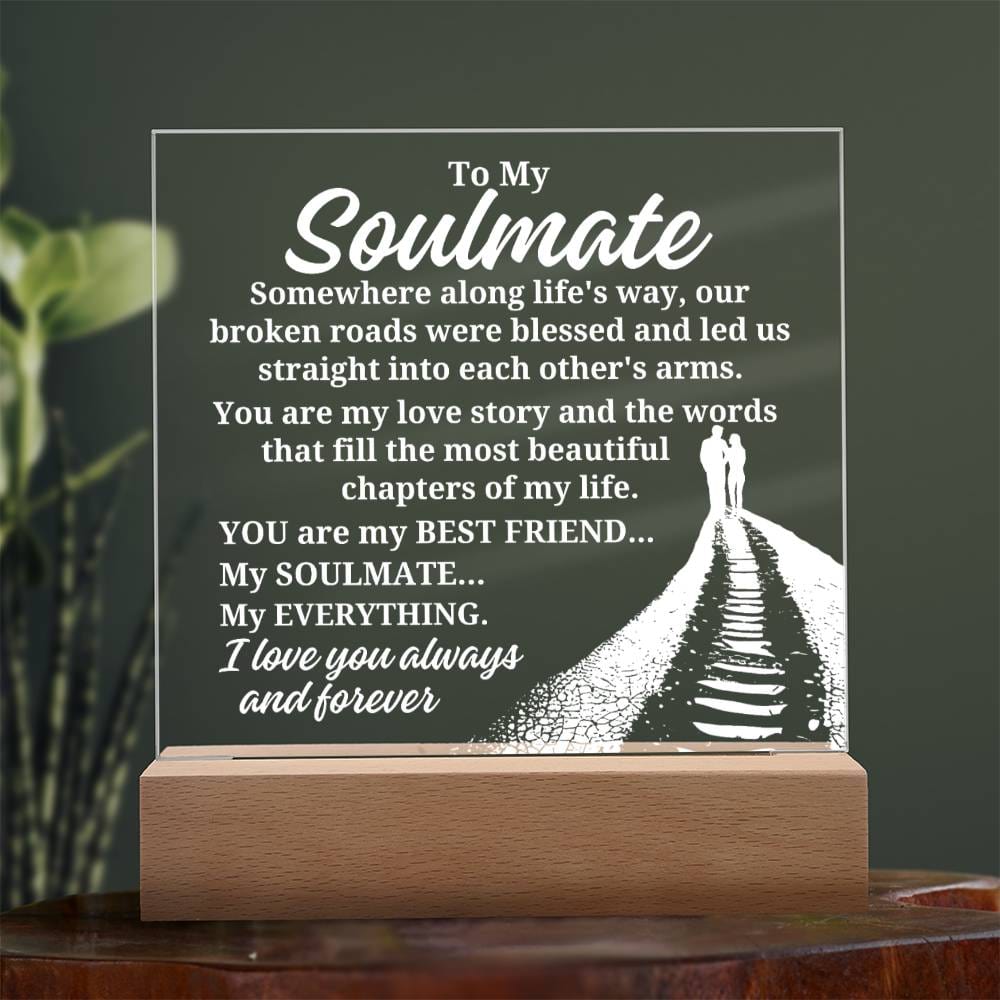 To My Soulmate "Somewhere along life's way" Acrylic Plaque With Lighted Base