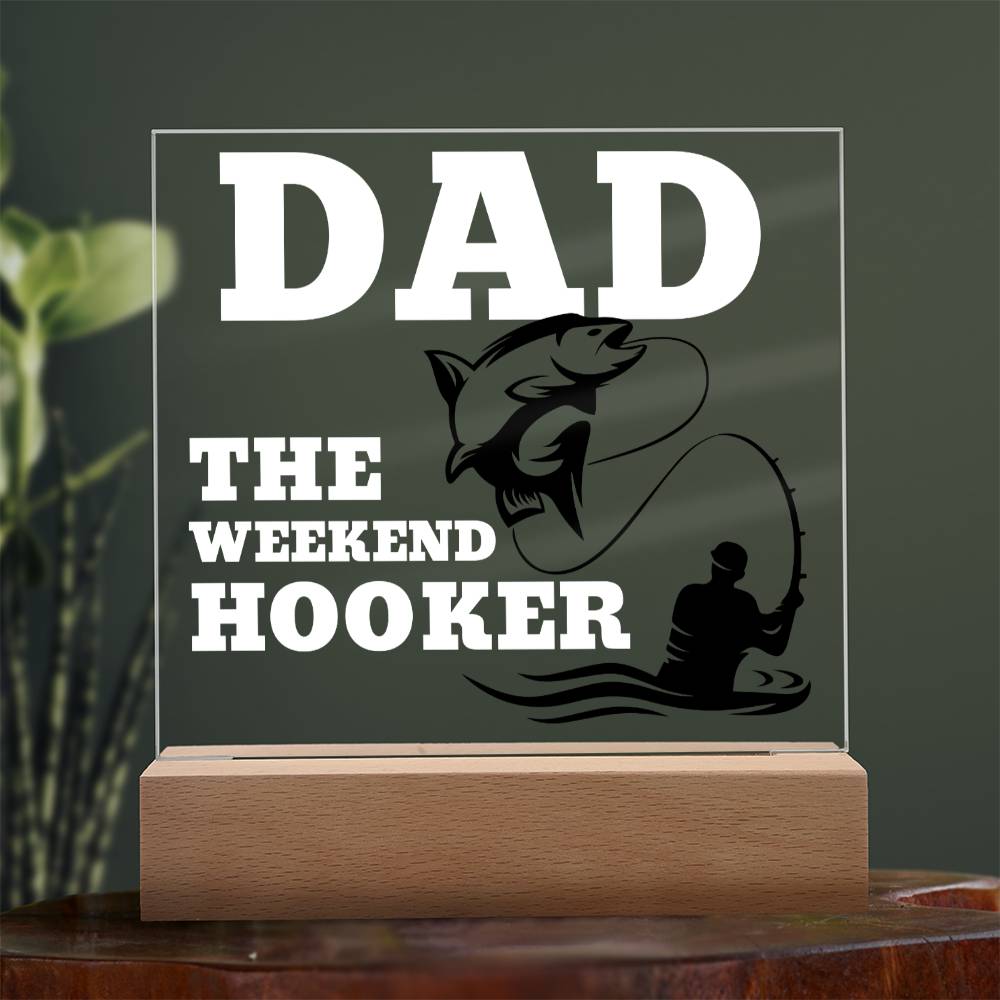 Dad The Weekend Hooker (Funny Fisherman Gift) Acrylic Plaque With Lighted Base