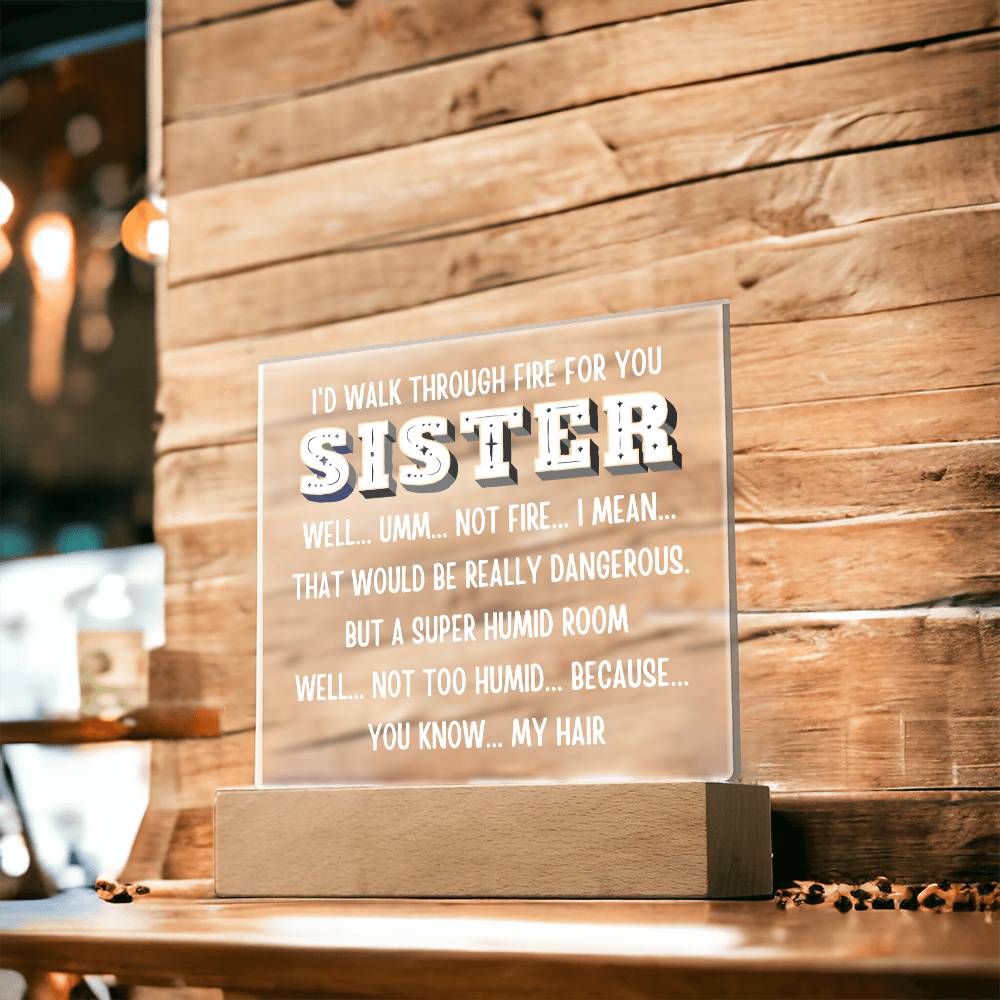 Sister "I would walk through..." Acrylic Plaque With Lighted Base Gift