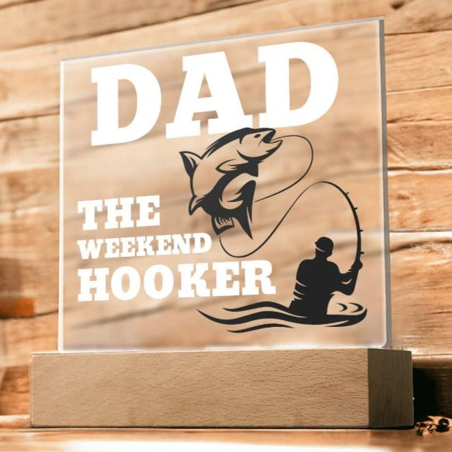 Dad The Weekend Hooker (Funny Fisherman Gift) Acrylic Plaque With Lighted Base