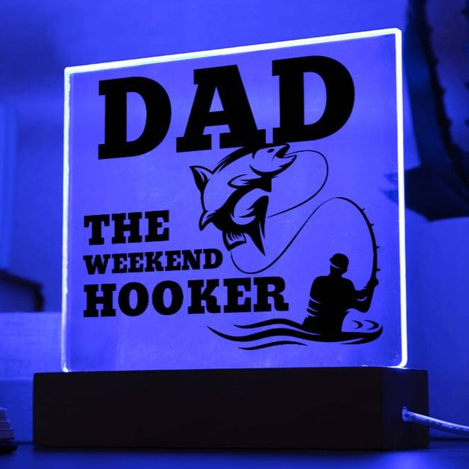 Dad The Weekend Hooker (Funny Fisherman Gift) Acrylic Plaque With Lighted Base