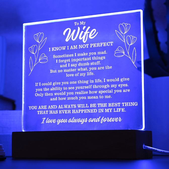 To My Wife "I know I am not perfect..." Acrylic Plaque With Lighted Base