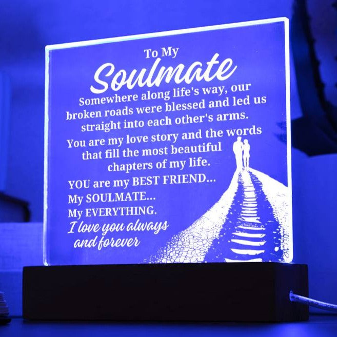 To My Soulmate "Somewhere along life's way" Acrylic Plaque With Lighted Base