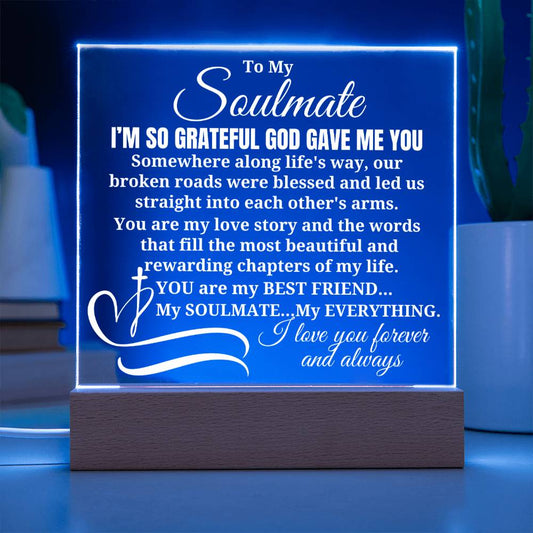 To My Soulmate "I'm so grateful God gave me you" Acrylic Plaque With Lighted Base