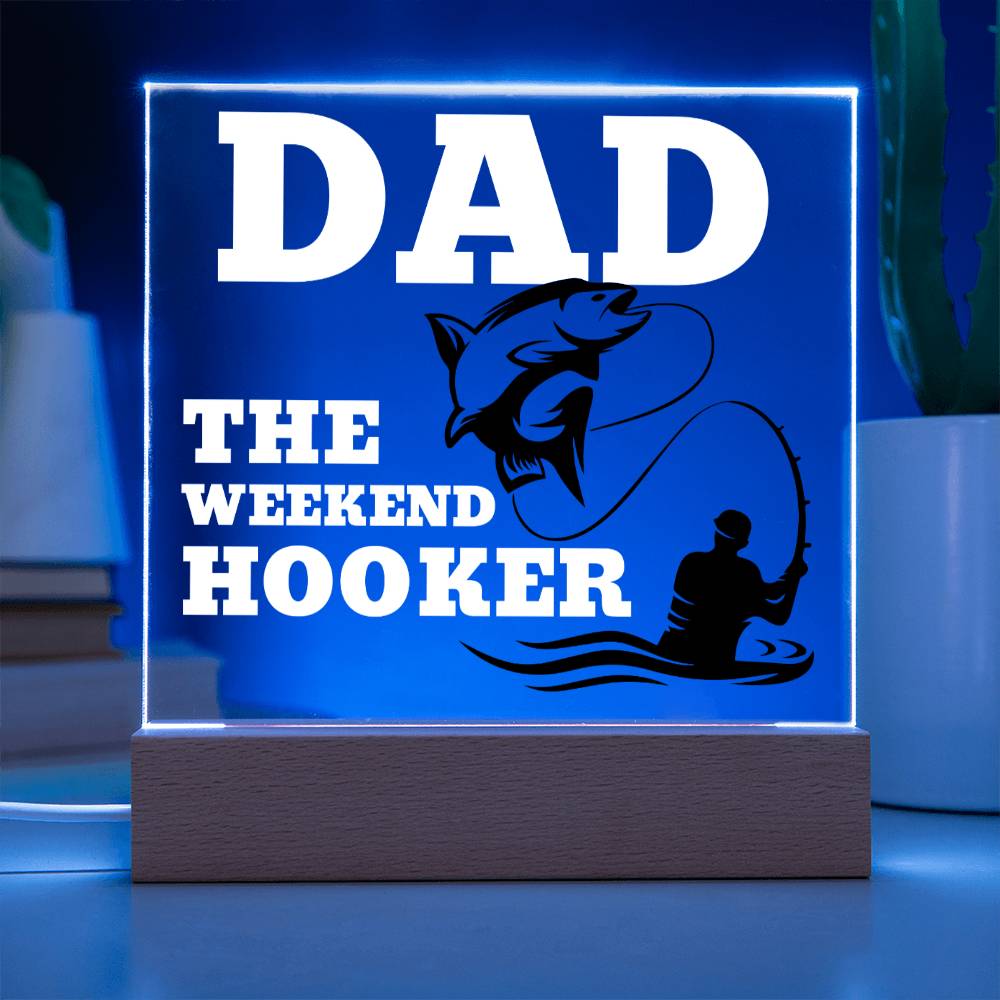 Dad The Weekend Hooker (Funny Fisherman Gift) Acrylic Plaque With Lighted Base