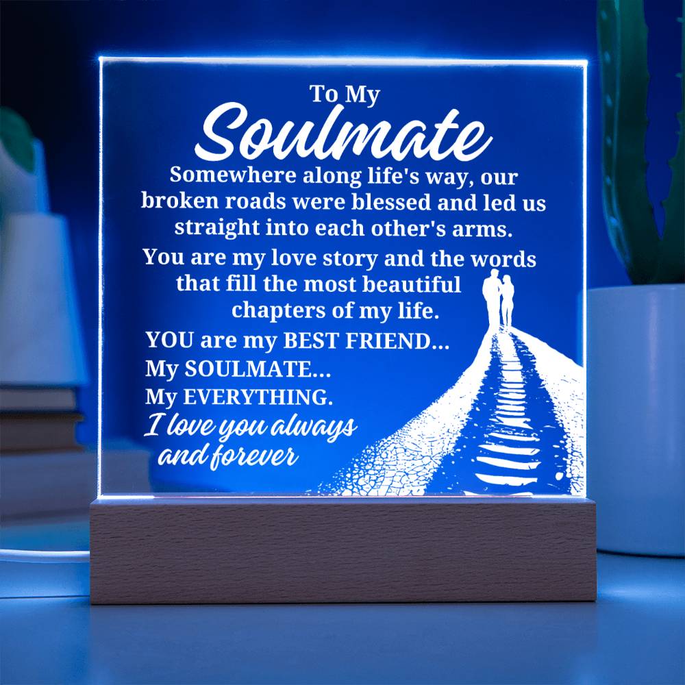 To My Soulmate "Somewhere along life's way" Acrylic Plaque With Lighted Base