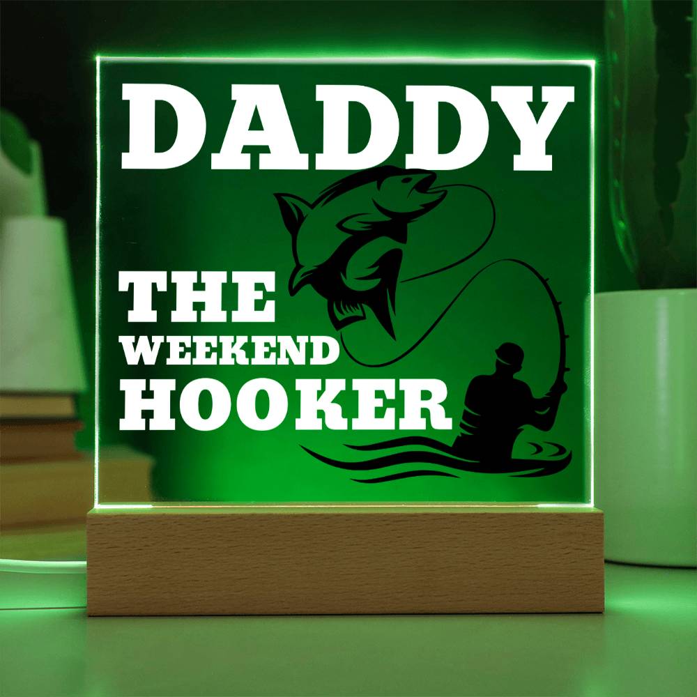 Daddy The Weekend Hooker (Funny Fisherman Gift) Acrylic Plaque With Lighted Base
