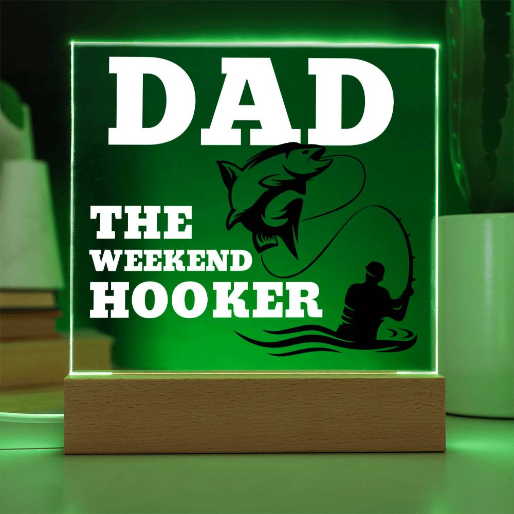 Dad The Weekend Hooker (Funny Fisherman Gift) Acrylic Plaque With Lighted Base