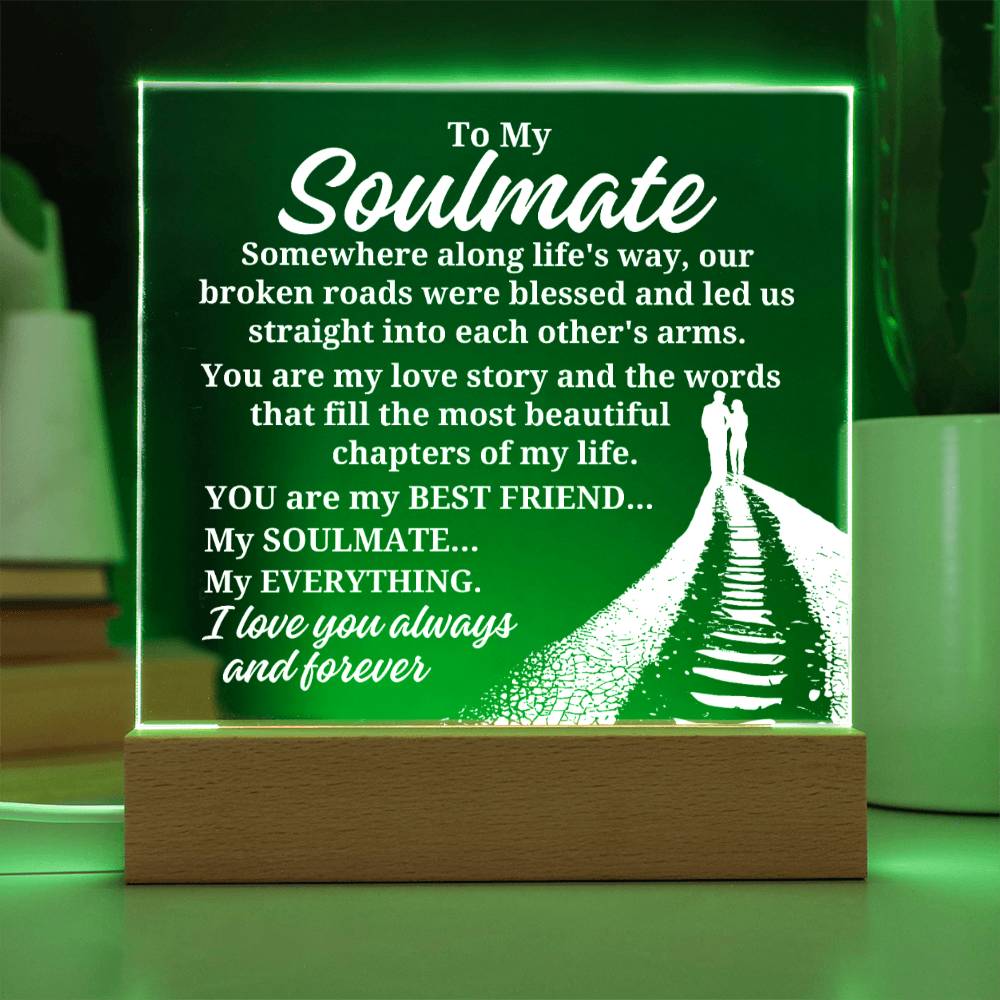 To My Soulmate "Somewhere along life's way" Acrylic Plaque With Lighted Base