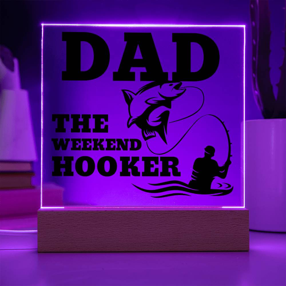 Dad The Weekend Hooker (Funny Fisherman Gift) Acrylic Plaque With Lighted Base