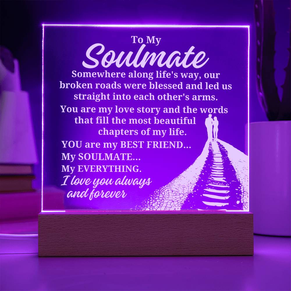 To My Soulmate "Somewhere along life's way" Acrylic Plaque With Lighted Base