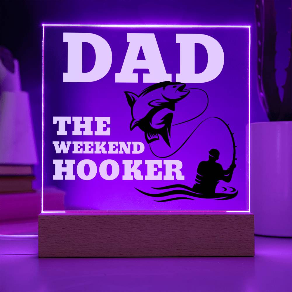 Dad The Weekend Hooker (Funny Fisherman Gift) Acrylic Plaque With Lighted Base