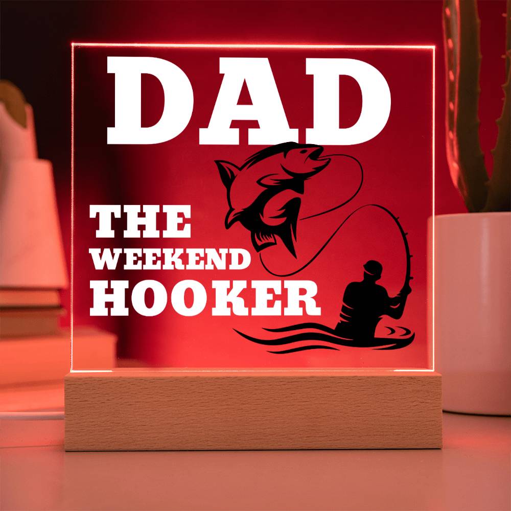 Dad The Weekend Hooker (Funny Fisherman Gift) Acrylic Plaque With Lighted Base