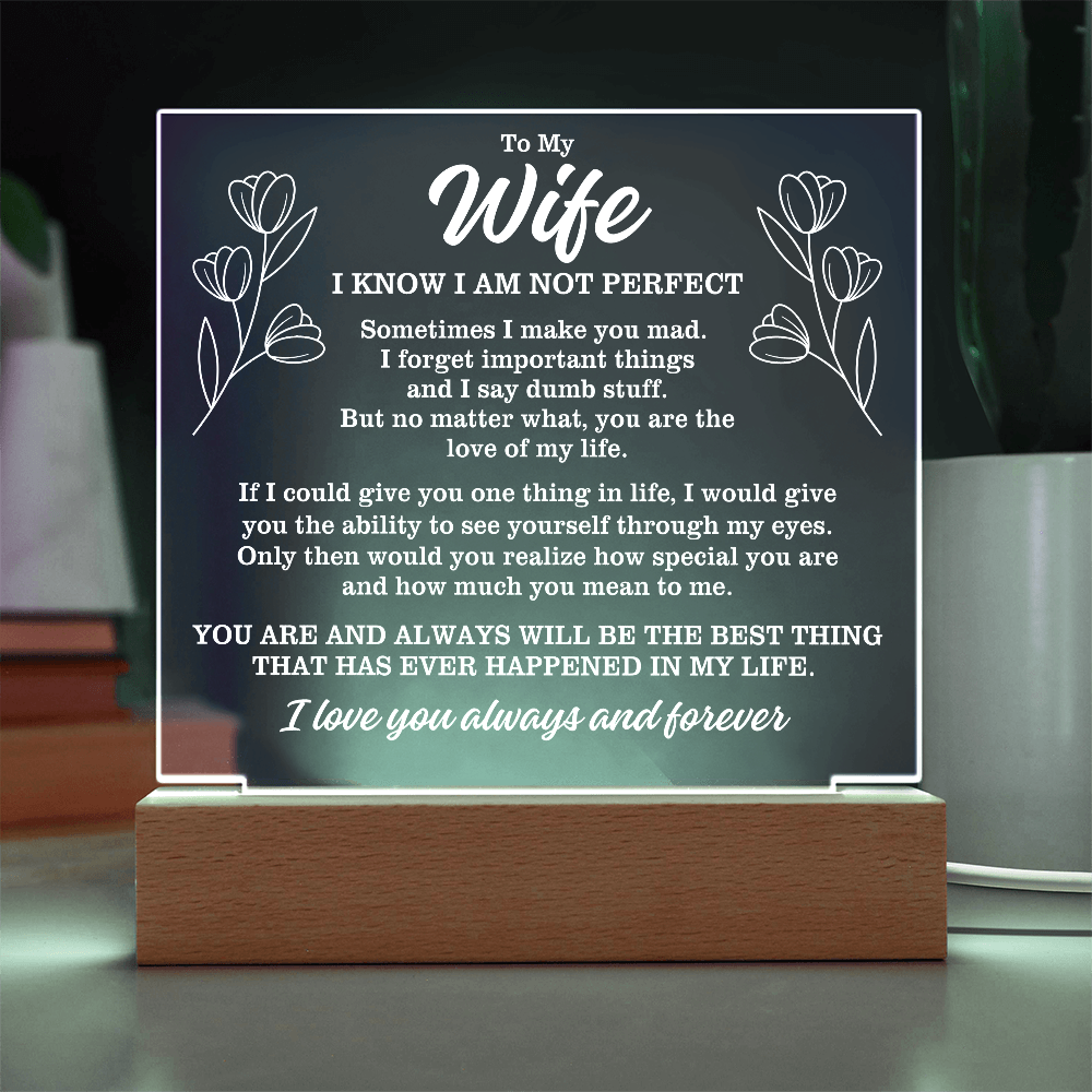 To My Wife "I know I am not perfect..." Acrylic Plaque With Lighted Base
