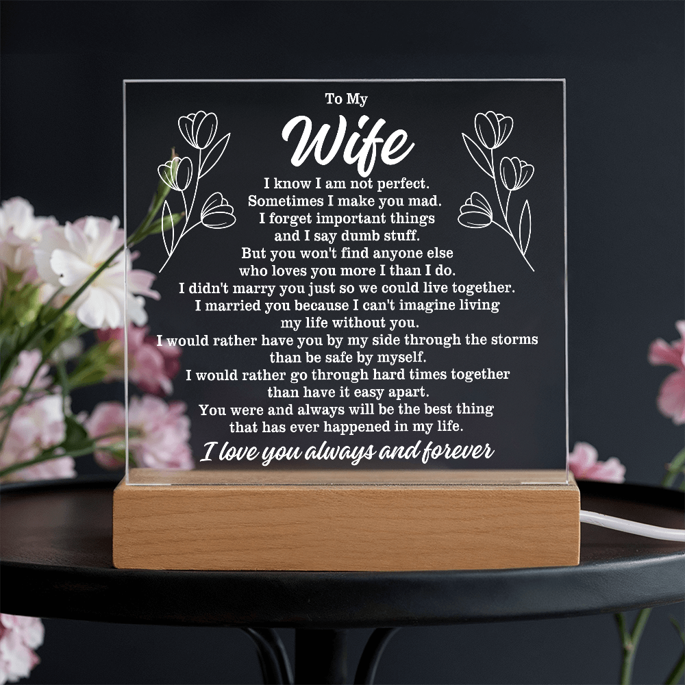 To My Wife "I know I am not perfect..." Acrylic Plaque with Lighted Base