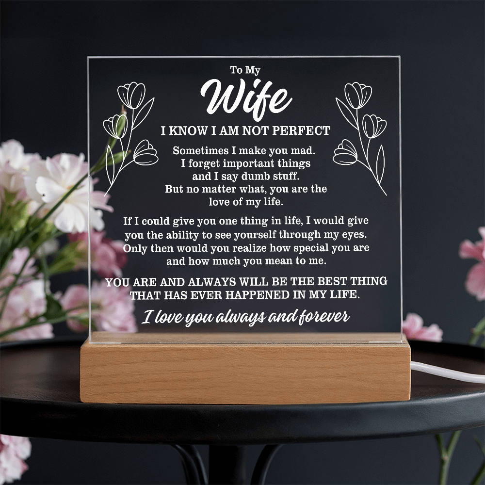 To My Wife "I know I am not perfect..." Acrylic Plaque With Lighted Base
