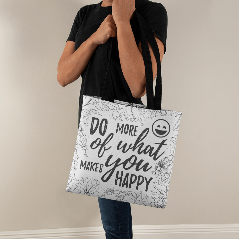 "Do More of What Makes You Happy" Classis Tote Bag 16" or 18"
