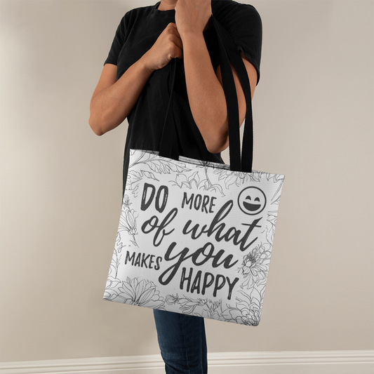 "Do More of What Makes You Happy" Classis Tote Bag 16" or 18"