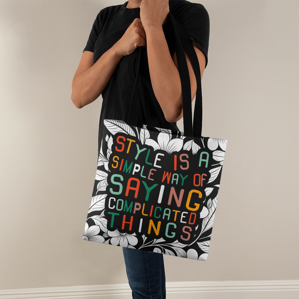 "Style is a simple..." Custom Design Tote Bag 16" or 18"