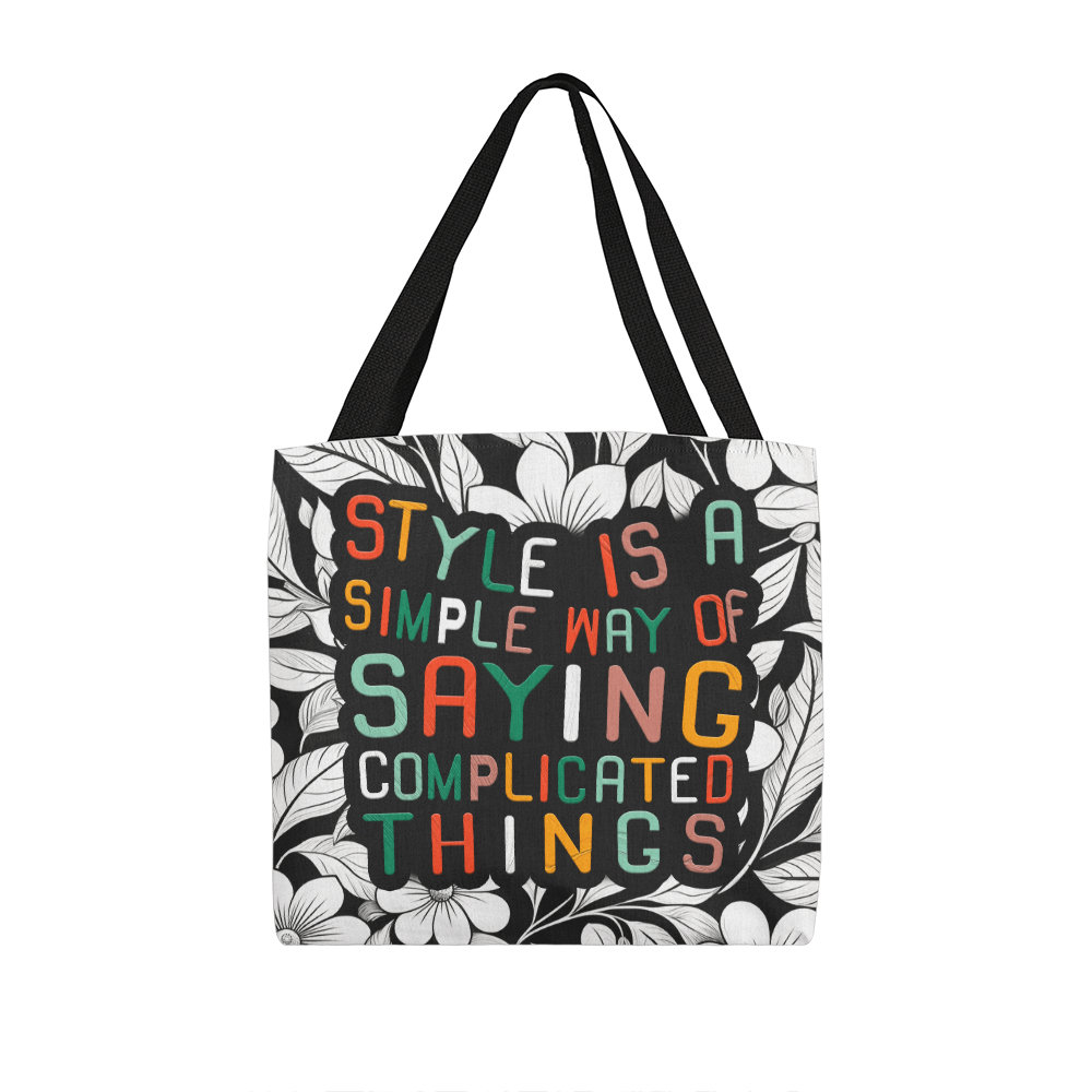 "Style is a simple..." Custom Design Tote Bag 16" or 18"