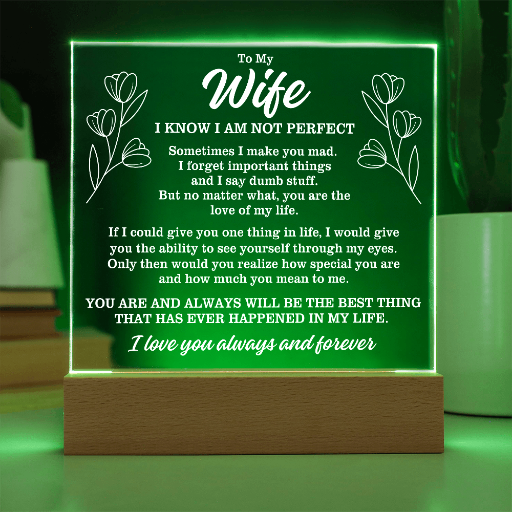 To My Wife "I know I am not perfect..." Acrylic Plaque With Lighted Base