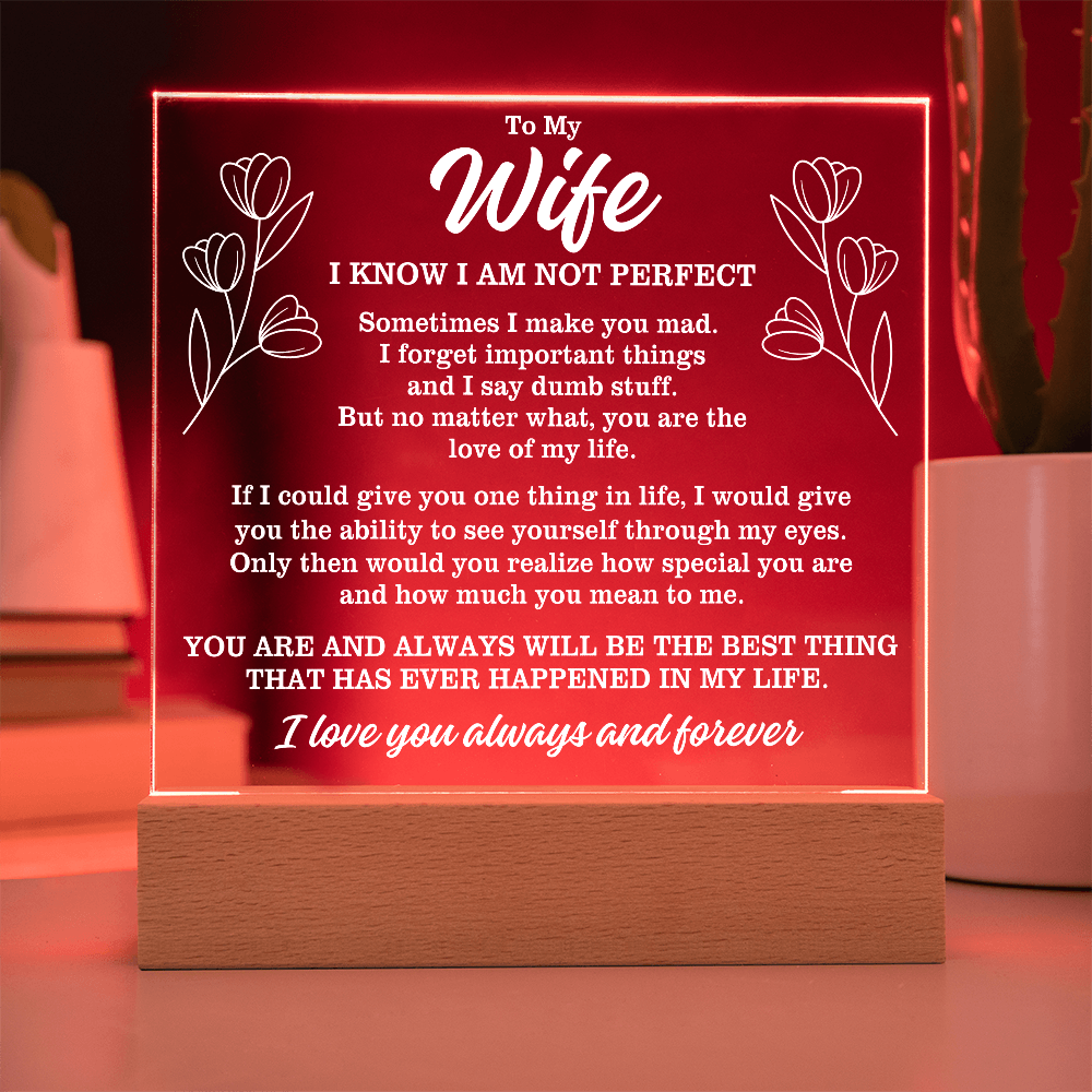 To My Wife "I know I am not perfect..." Acrylic Plaque With Lighted Base
