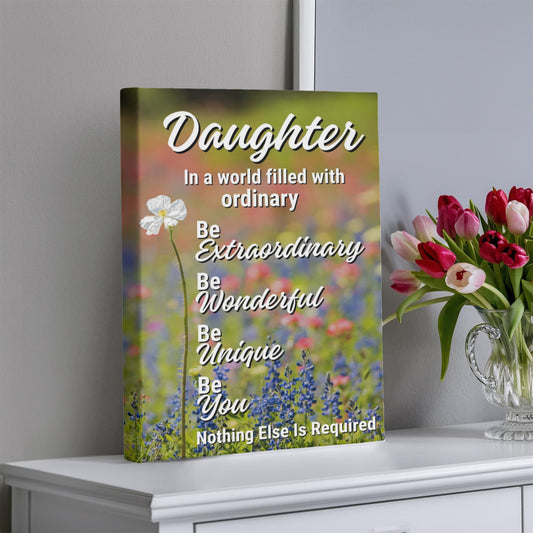 Daughter "Be Extraordinary, Be Unique..." Premium Gallery Wrapped Canvas