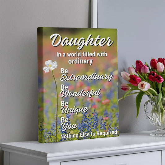 Daughter "Be Extraordinary, Be Unique..." Premium Gallery Wrapped Canvas